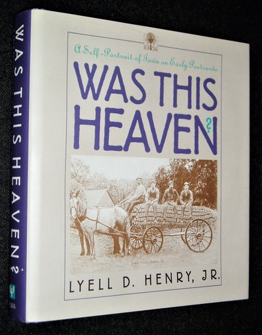 First Edition, Was This Heaven, Lyell D. Henry, Jr., A Look at Iowa thru Postcards