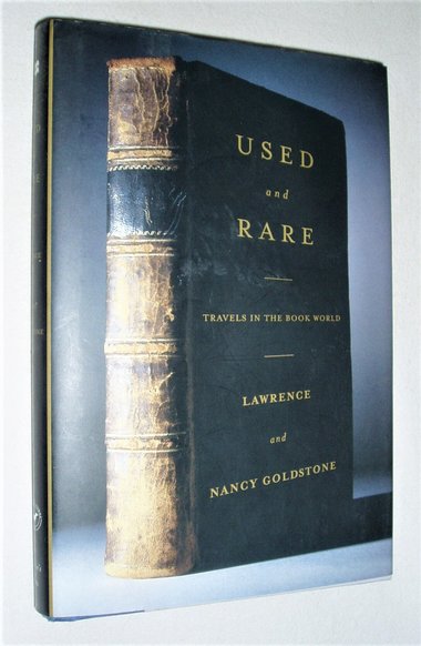 First Edition, Used and Rare: Travels in the Book World, Lawrence and Nancy Goldstone