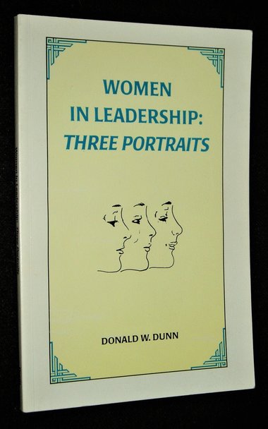 Signed First Edition, Women In Leadership: Three Portraits, Donald W. Dunn